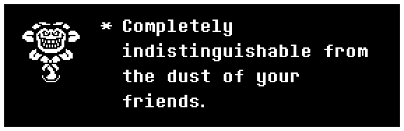 Completely indistinguishable from the dust of your friends.