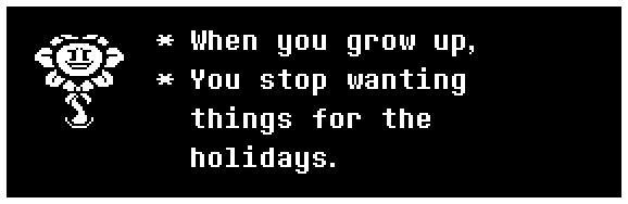 When you grow up, you stop wanting things for the holidays.