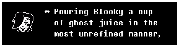 Pouring Blooky a cup of ghost juice in the most unrefined manner,
