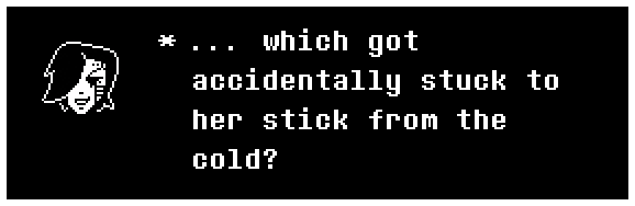 Mettaton: ... which got accidentally stuck to her stick from the cold?