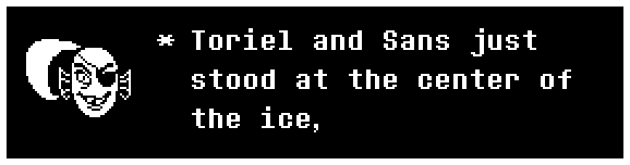 Toriel and Sans just stood at the center of the ice,