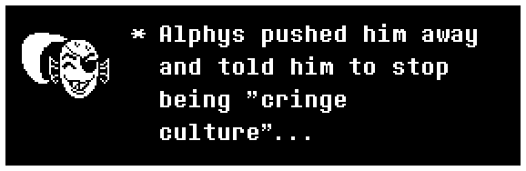 Alphys pushed him away and told him to stop being 